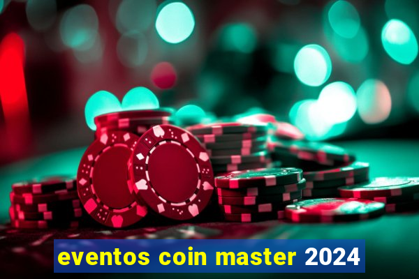 eventos coin master 2024